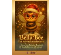 Bella Bee - Das Adventskalenderbuch: Ein Adventskalender - Buch mit 26 Geschichten zur Adventszeit