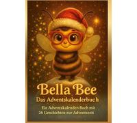 Bella Bee - Das Adventskalenderbuch: Ein Adventskalender - Buch mit 26 Geschichten zur Adventszeit