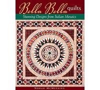 Bella Bella Quilts: Stunning Designs From Italian Mosaics