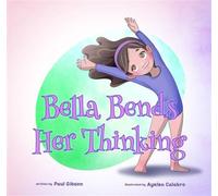 Bella Bends Her Thinking - Paul Gibson - Lawley Enterprises LLC - ebook (ePub) - Livre