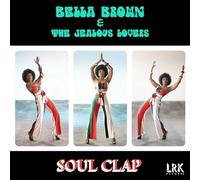 Bella Brown & The Jealous Lovers - Soul Clap [Import]