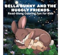 Bella Bunny and The Huggly Friends: Read-along Coloring Fun for Kids