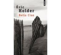 Bella Ciao Eric Holder (Auteur)