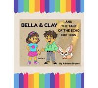 BELLA & CLAY AND THE TALE OF THE ECHO CRITTERS