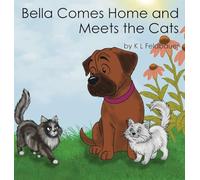 Bella Comes Home and Meets The Cats: A Gentle Giant With A Heart Of Gold
