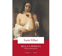 Bella e perduta. L'Italia del Risorgimento