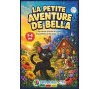 BELLA ET LE SENTIER AU CLAIR DE LUNE: Une aventure touchante mettant en scène une petite chatte curieuse, sur la gentillesse, l’amitié et le chemin du retour à la maison.