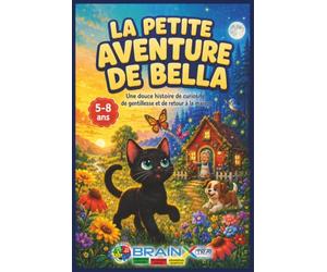 BELLA ET LE SENTIER AU CLAIR DE LUNE: Une aventure touchante mettant en scène une petite chatte curieuse, sur la gentillesse, l’amitié et le chemin du retour à la maison.
