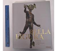 Bella Figura: Europaische Bronzekunst in Suddeutschland um 1600
