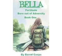 Bella - Fortitude Born Out Of Adversity