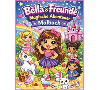 Bella & Freunde: Magische Abenteuer Malbuch: Ein niedliches Malbuch für Mädchen im Alter von 4-8 Jahren | 25 lustige, auffällige, einfache Seiten mit ... | Mädchen-Malbuch | Größe 21,6 x 27,9 cm