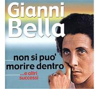 Bella, Gianni - Non Si Puo' Morire Dentro E Altri Successi