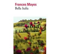 Bella Italia La douceur de vivre en Italie - Frances Mayes - Gallimard - Poche - Roman