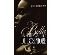 Bella la petite captive du Bosphore - E. Jean-Charles Essis - Le Lys Bleu - broché - Roman