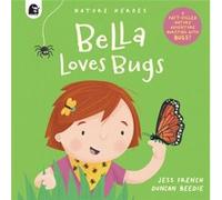 Bella Loves Bugs by Jess French Jess French (Auteur)
