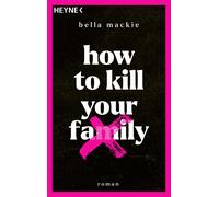 Bella Mackie Stephan G How to kill your family: Roman / Der SPIEGEL-Bes (Poche)