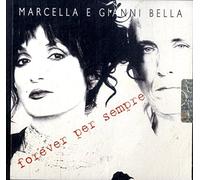 Bella Marcella E Gia - Forever Per Sempre