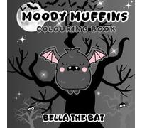 Bella The Bat Colouring Book: Moody Muffins