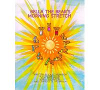 Bella The Bear's Morning Stretch: A children's introduction to the Sun Salutation