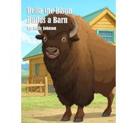 Bella the Bison Builds a Barn