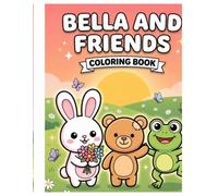Bella the Bunny & Friends Coloring Book: Color Bella the Bunny, Teddy & Fletcher - 30 Big Easy Pages for Little Hands