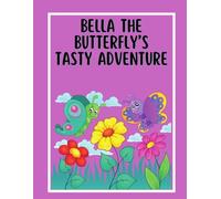 Bella the Butterfly’s Tasty Adventure: Adventures Story