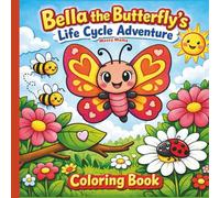 Bella the Butterfly's Life Cycle Adventure Coloring Book: A Nature Coloring Book for Kids Ages 3-8 Exploring the Butterfly Life Cycle