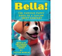 Bella The Curious Puppy: Goes To A Taylor Swift Concert