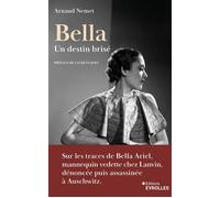 Bella, un destin brisé Sur les traces de Bella Ariel, mannequin vedette de chez Lanvin, dénoncée et assassinée à Auschwitz - Arnaud Nemet - Eyrolles - broché - Récit