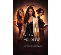 Bella Vendetta: Die Töchter der Mafia