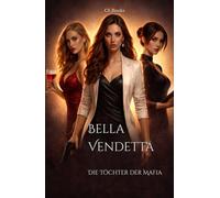 Bella Vendetta: Die Töchter der Mafia