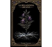 Belladonna Arcanis: Due vite, un solo trono: dove finisce la logica, inizia il destino.