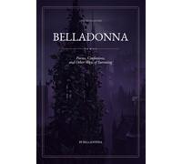 Belladonna: Poems, Confessions, and Other Ways of Surviving
