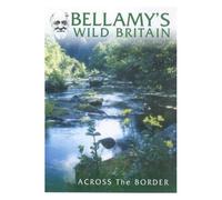 Bellamy's Wild Britain: Scotland, Across The Border