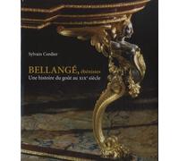 Bellangé, Ébénistes - Une Histoire Du Goût Au Xixe Siècle