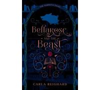 Bellarose and the Beast: Twisted Fairy Tale Series