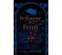 Bellarose And The Beast: Twisted Fairy Tale Series Paperback Book By Carla Reighard