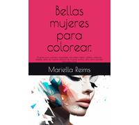 Bellas mujeres para colorear.: Mujeres para colorear, maquillaje, naturaleza, labios, cabello, todas las edades, estilo de mujeres. Retratos de mujeres bonitas Libro para colorear Hermosas caras.