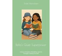 Bella's Quiet Superpower: A Story of Autism, Friendship, and the Strength in Being Yourself
