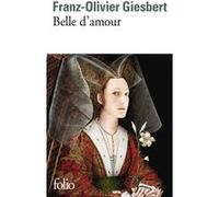 Belle d'amour Franz-Olivier Giesbert (Auteur)
