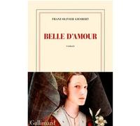 Belle d'amour Franz-Olivier Giesbert (Auteur)