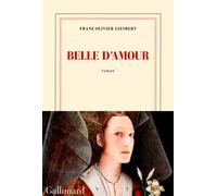 Belle d'amour - Franz-Olivier Giesbert - Gallimard - broché - Roman