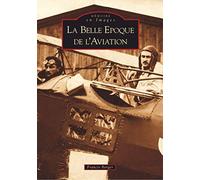 Belle Epoque de l'Aviation (La)