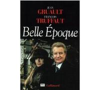 Belle Époque François Truffaut (Auteur), Jean Gruault (Auteur)