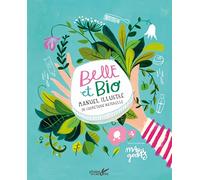Belle et bio, manuel illustré de cosmétique naturelle