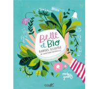 Belle et bio - Manuel illustre de cosmétique naturelle - Maru Godas - Plume De Carotte Eds - broché - Manuel