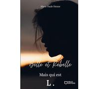 Belle et Rebelle, mais qui est L. Tome 1 - Marie-Paule Henné - Hello - broché - Roman