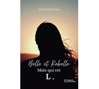 Belle et Rebelle, mais qui est L. Tome 2 - Marie-Paule Henné - Hello - broché - Roman