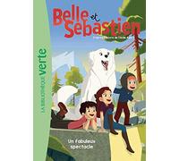 Belle et Sébastien 06 - Un fabuleux spectacle