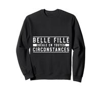 Belle Fille idéale en Toutes circonstances Super Cadeau Sweatshirt